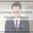 Loving with Autism Update: Formal