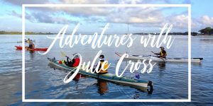 Adventures with Julie kayaking and camping
