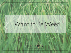 I Want to Be Weed