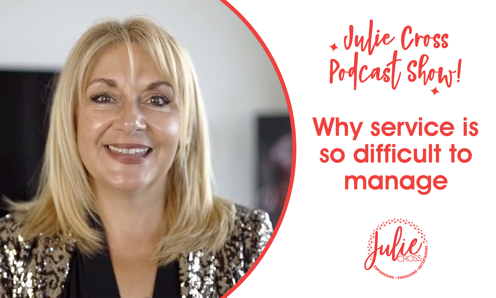 Juile Cross Podcast what is service difficult to manage